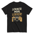 Lekker Man, Lekker!  Black T-Shirt