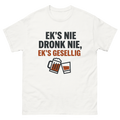 Ek's nie dronk nie, ek's gesellig T-Shirt