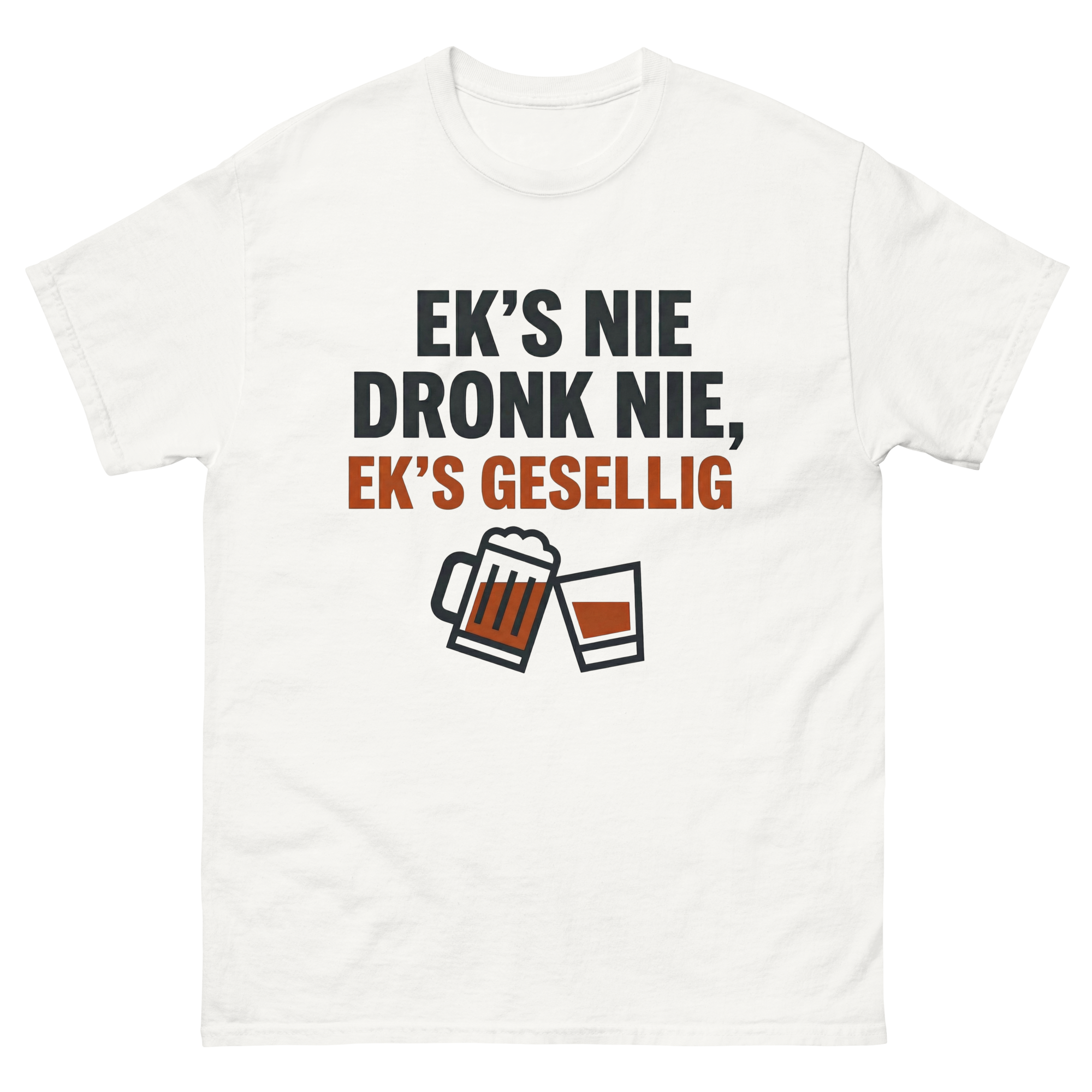 Ek's nie dronk nie, ek's gesellig T-Shirt