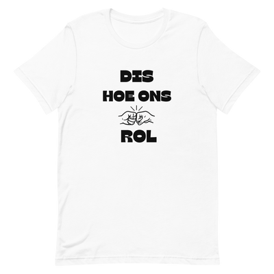Dis Hoe Ons Rol T-Shirt